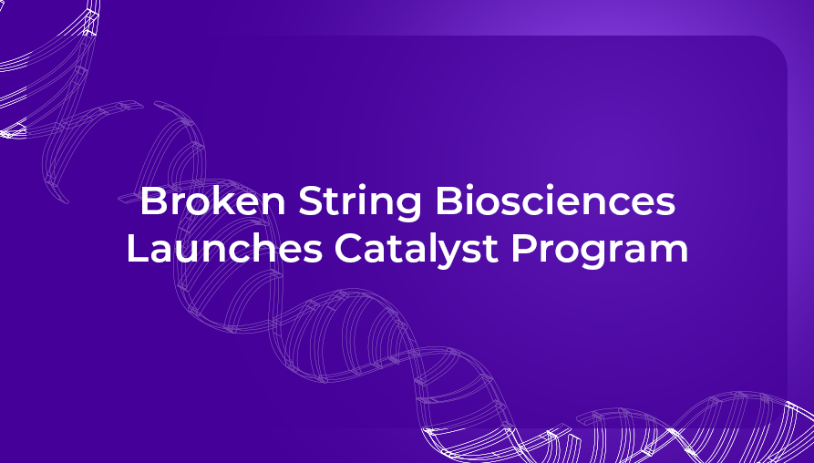 Broken String Biosciences Launches Catalyst Program to Shorten Gene Editing Therapy Development by Months